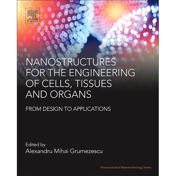 Pharmaceutical Nanotechnology: Nanostructures for the Engineering of Cells, Tissues and Organs: From Design to Applications (Paperback)