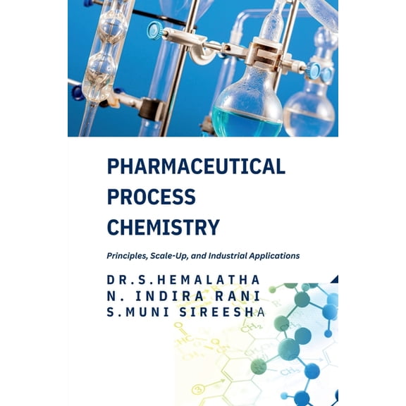 Pharmaceutical Process Chemistry: Principles, Scale-Up, and Industrial Applications, (Paperback)