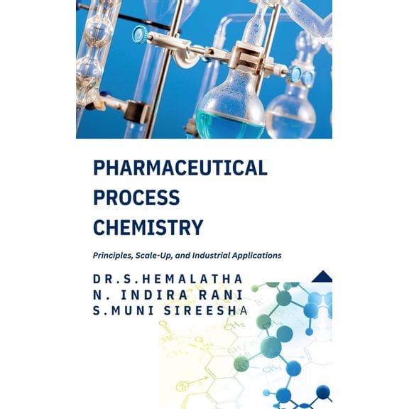 Pharmaceutical Process Chemistry: Principles, Scale-Up, and Industrial Applications, (Hardcover)