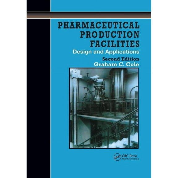 Pharmaceutical Production Facilities: Design and Applications: Design and Applications, (Paperback)