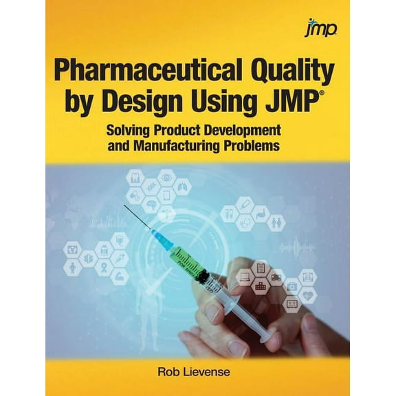 Pharmaceutical Quality by Design Using JMP: Solving Product Development and Manufacturing Problems, (Hardcover)