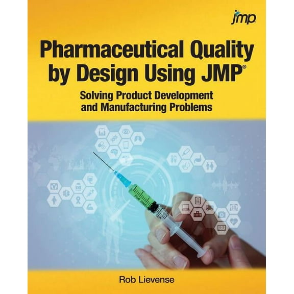 Pharmaceutical Quality by Design Using JMP: Solving Product Development and Manufacturing Problems (Paperback)