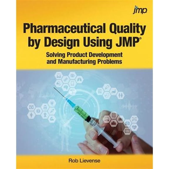 Pre-Owned Pharmaceutical Quality by Design Using JMP: Solving Product Development and Manufacturing Problems (Paperback)