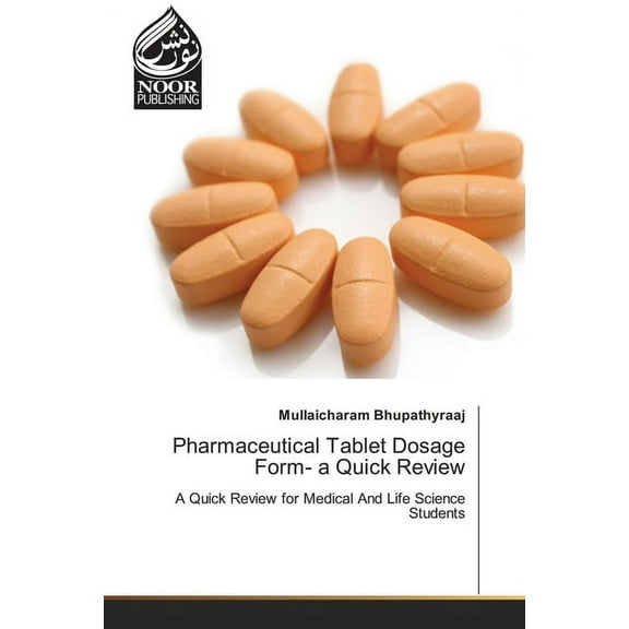 Pharmaceutical Tablet Dosage Form- a Quick Review (Paperback)