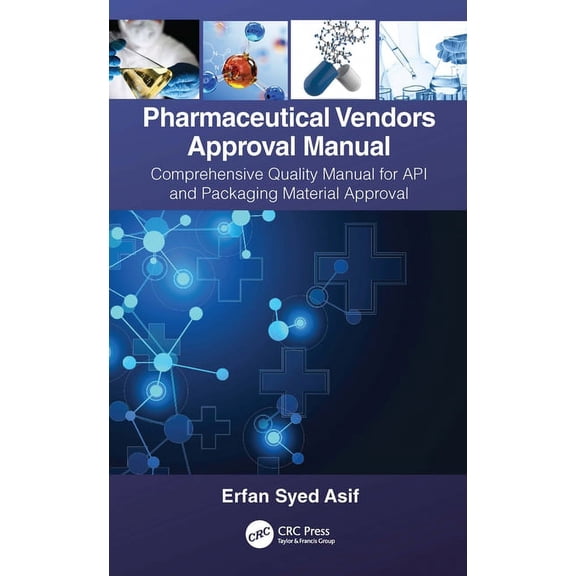 Pharmaceutical Vendors Approval Manual: A Comprehensive Quality Manual for API and Packaging Material Approval, (Hardcover)