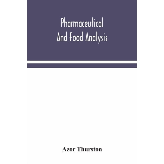 Pharmaceutical and food analysis, a manual of standard methods for the analysis of oils, fats and waxes, and substances , (Paperback)
