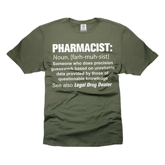 Pharmacist Definition Shirt Funny Pharmacist Gifts Legal Drug Dealer Shirt Humorous Gifts (Medium Military Green)