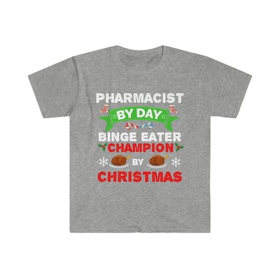 Pharmacist by day Binge Eater by Christmas Unisex T-shirt S-3XL
