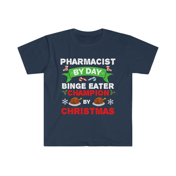Pharmacist by day Binge Eater by Christmas Unisex T-shirt S-3XL
