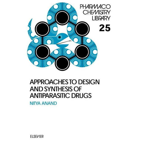 Pharmacochemistry Library Approaches to Design and Synthesis of Antiparasitic Drugs: Volume 25, Book 25, (Hardcover)