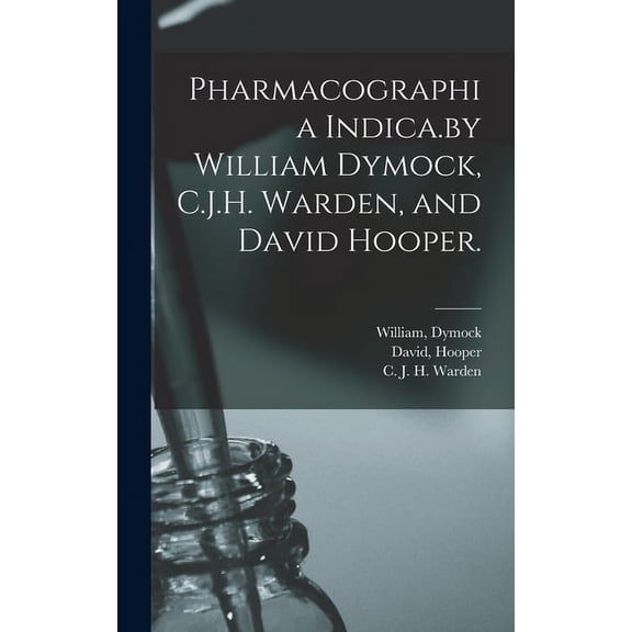 Pharmacographia Indica.by William Dymock, C.J.H. Warden, and David Hooper. (Hardcover)