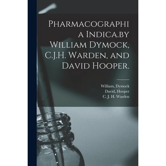Pharmacographia Indica.by William Dymock, C.J.H. Warden, and David Hooper. (Paperback)
