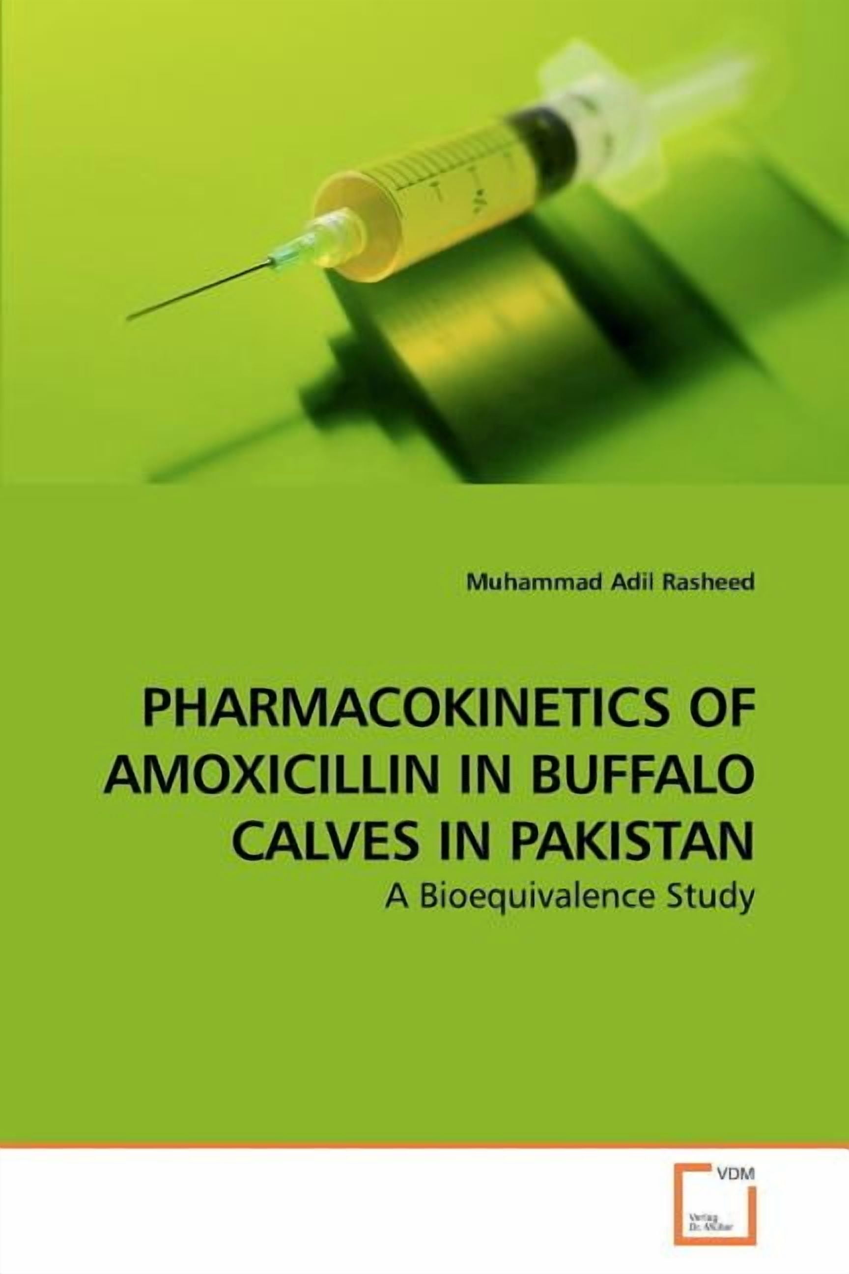Pharmacokinetics of Amoxicillin in Buffalo Calves in Pakistan (Paperback)