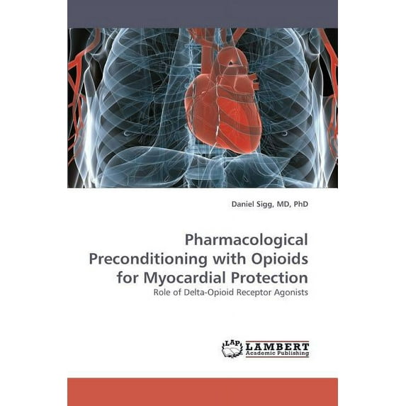 Pharmacological Preconditioning with Opioids for Myocardial Protection (Paperback)