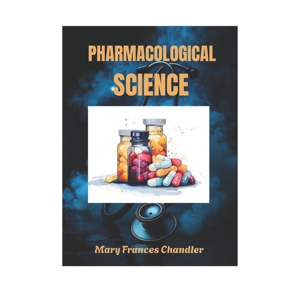 Pharmacological Science: A Beginner's Guide For Students, Nurses And Everyday Practice, (Paperback)