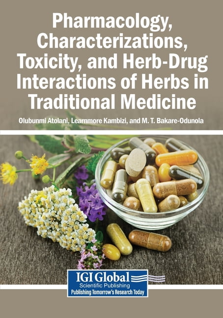 Pharmacology, Characterizations, Toxicity, and Herb-Drug Interactions of Herbs in Traditional Medicine, (Paperback)