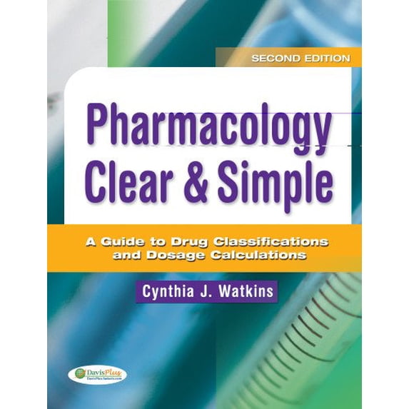 Pre-Owned Pharmacology Clear and Simple: A Guide to Drug Classifications and Dosage Calculations (Paperback) by Cynthia J Watkins