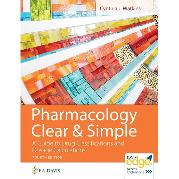 Pharmacology Clear and Simple: A Guide to Drug Classifications and Dosage Calculations, (Paperback)
