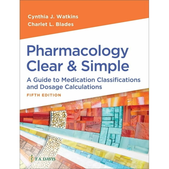 Pharmacology Clear and Simple: A Guide to Medication Classifications and Dosage Calculations, (Paperback)