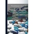 thumbnail image 1 of Pharmacology and Therapeutics, Or, Medicine Past and Present (Paperback), 1 of 1