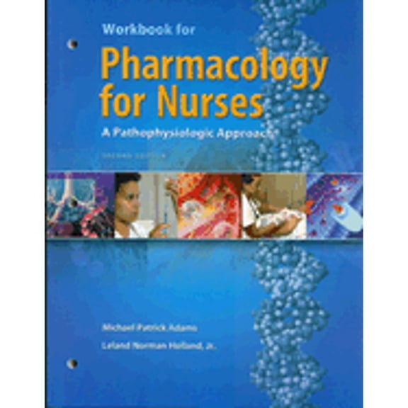 Pre-Owned Pharmacology for Nurses: A Pathophysiologic Approach (2 Workbook edition [May 18, 2007]) (Paperback) 013175677X 9780131756779