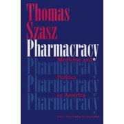 Pharmacracy Medicine and Politics in America, Paperback