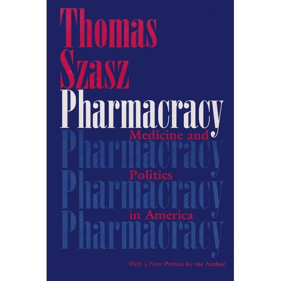 Pharmacracy: Medicine and Politics in America, (Paperback)