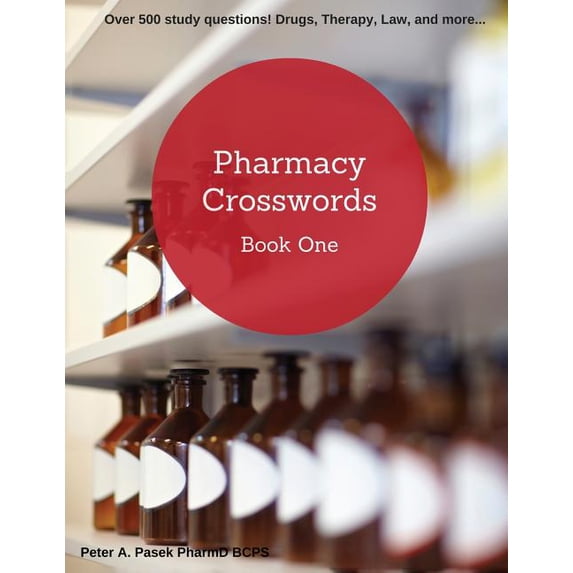 Pharmacy Crosswords Book One (2nd Edition): Over 500 Study Questions Designed Just for Pharmacy Students!, (Paperback)