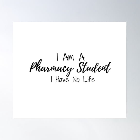 I'M A Pharmacy Student I Have No Life,Pharmacy, Pharmacist, Medicine, Nurse, Doctor, Pharmacy Student, Pharmacy Technician Poster Wall Art, Modern Wall Decor, 8x12 UNFRAMED
