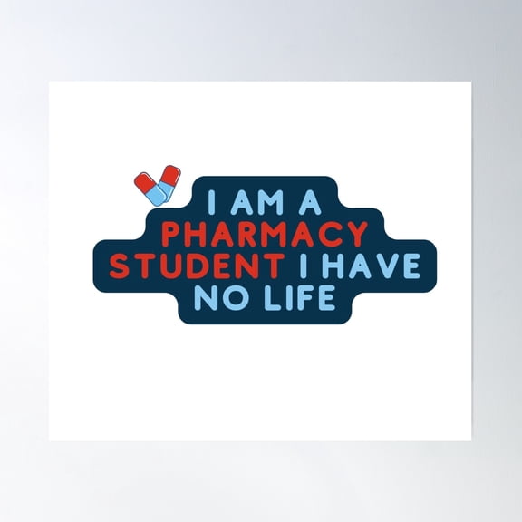I'M A Pharmacy Student I Have No Life,Pharmacy, Pharmacist, Medicine, Nurse, Doctor, Pharmacy Student, Pharmacy Technician Poster Wall Art, Modern Wall Decor, 8x12 UNFRAMED