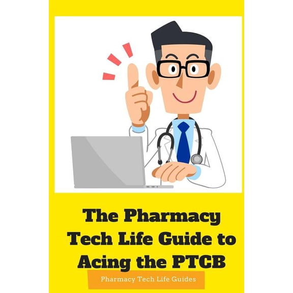 Pharmacy Tech Life Guides: The Pharmacy Tech Life Guide to Acing the PTCB (Paperback)