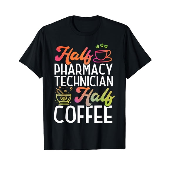 Pharmacy Tech Technician Pharmacist Student Coffee Half T-Shirt