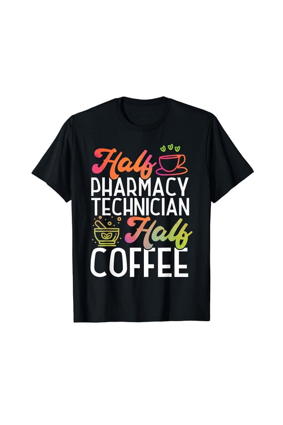 Pharmacy Tech Technician Pharmacist Student Coffee Half T-Shirt