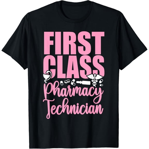 Pharmacy Tech Technician Pharmacist Student First Class T-Shirt