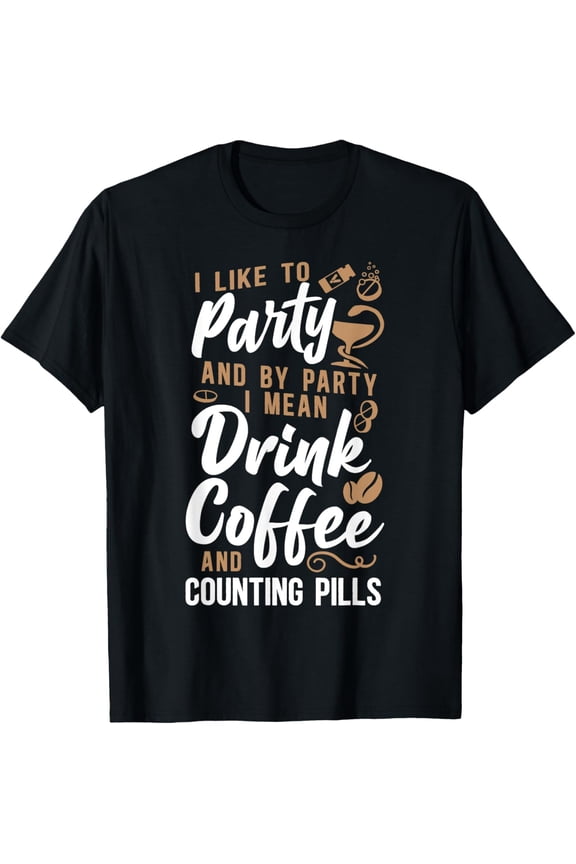 Pharmacy Tech Technician Pharmacist Student I Like To Party T-Shirt