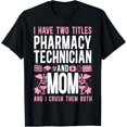 thumbnail image 1 of Pharmacy Tech Technician Pharmacist Student Mom I Have Two T-Shirt, 1 of 5