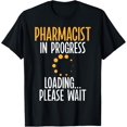 thumbnail image 1 of Pharmcacist in progress Loading please wait Pharmacist T-Shirt, 1 of 4