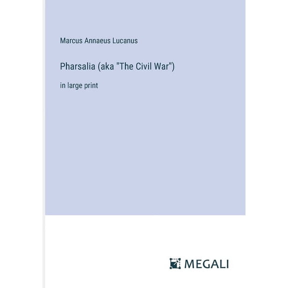 Pharsalia (aka "The Civil War"): in large print (Paperback)