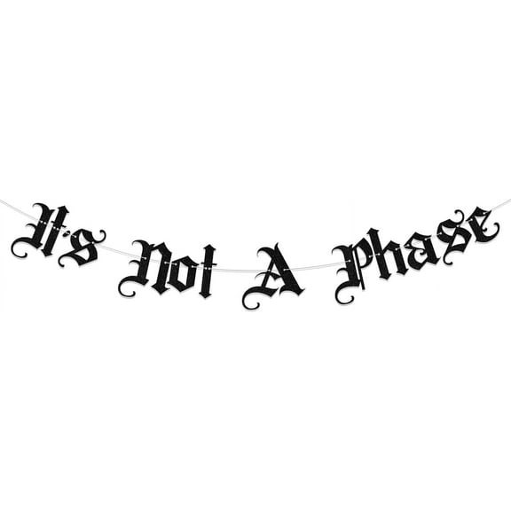 It's Not A Phase Banner, Black Emo Birthday Party Supplies, It Was Never A Phase Emo Party Decorations, Funeral for My Youth Old English Birthday Party Decor Sign Black