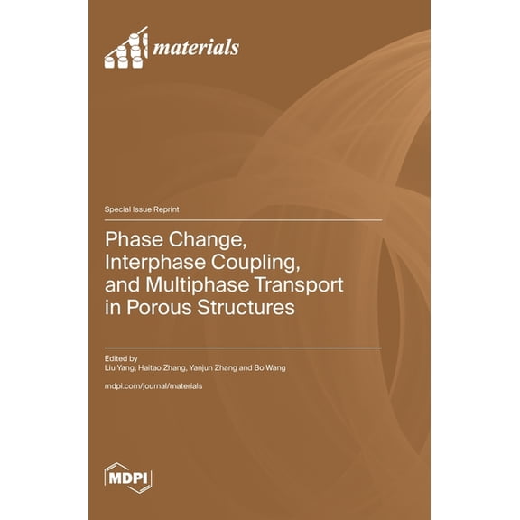 Phase Change, Interphase Coupling, and Multiphase Transport in Porous Structures, (Hardcover)
