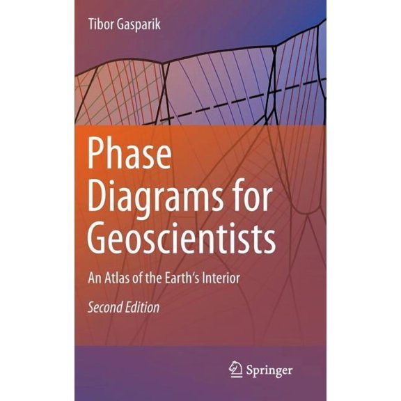 Phase Diagrams for Geoscientists: An Atlas of the Earth's Interior, (Hardcover)