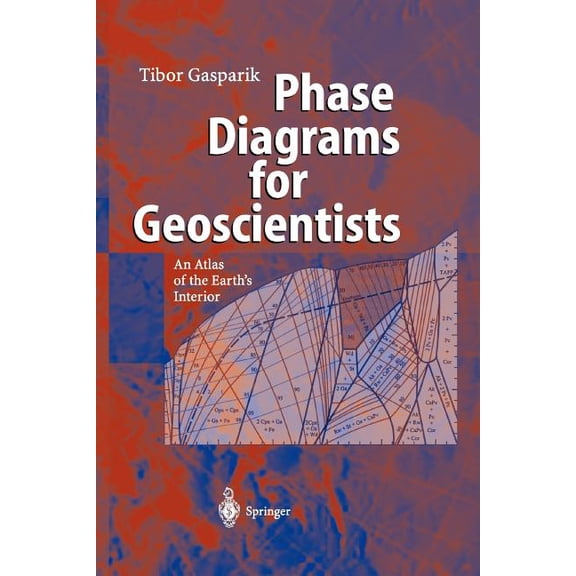 Phase Diagrams for Geoscientists: An Atlas of the Earth's Interior, (Paperback)
