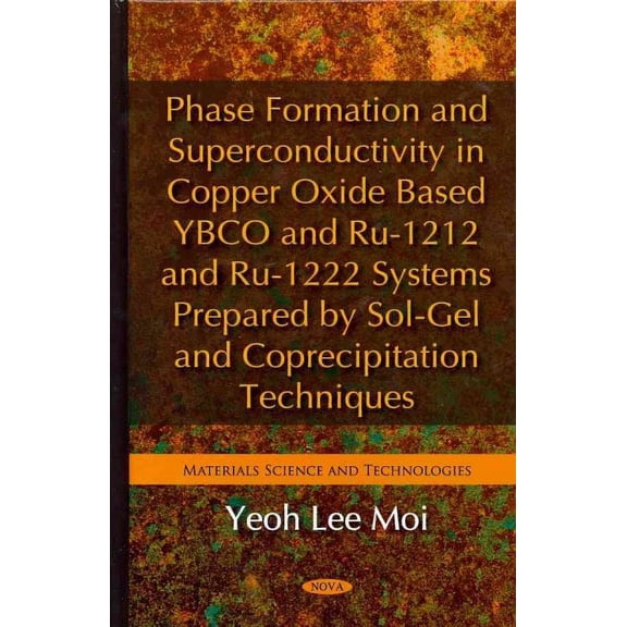 Phase Formation and Superconductivity in Copper Oxide Based YBCO and RU-1212 and RU-1222 Systems Prepared by Sol-Gel and Coprecipitation Techniques