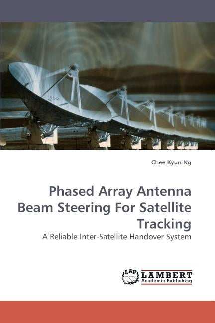Phased Array Antenna Beam Steering for Satellite Tracking (Paperback ...