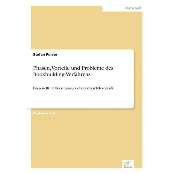 Phasen, Vorteile und Probleme des Bookbuilding-Verfahrens: Dargestellt am Börsengang der Deutschen Telekom AG, (Paperback)