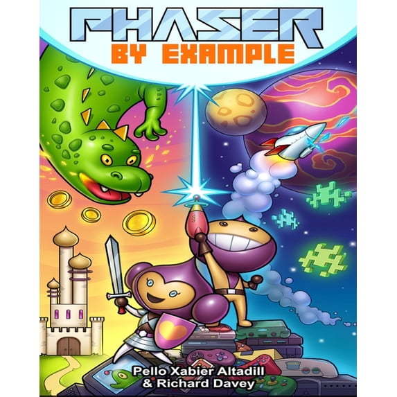 Phaser by Example: Learn to create HTML video games with JavaScript, (Paperback)