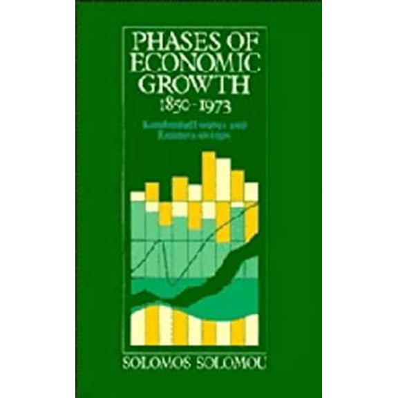 Pre-Owned Phases of Economic Growth, 1850-1973 : Kondratieff Waves and Kuznets Swings (Hardcover) 9780521334570