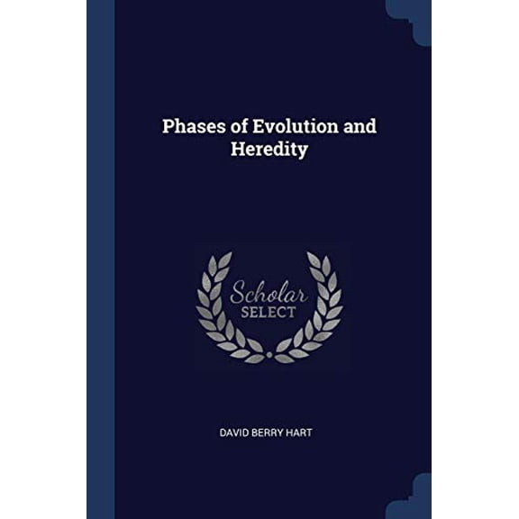Phases of Evolution and Heredity Paperback 137687024X 9781376870244 David Berry Hart