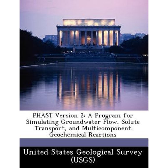 Phast Version 2: A Program for Simulating Groundwater Flow, Solute Transport, and Multicomponent Geochemical Reactions Paperback