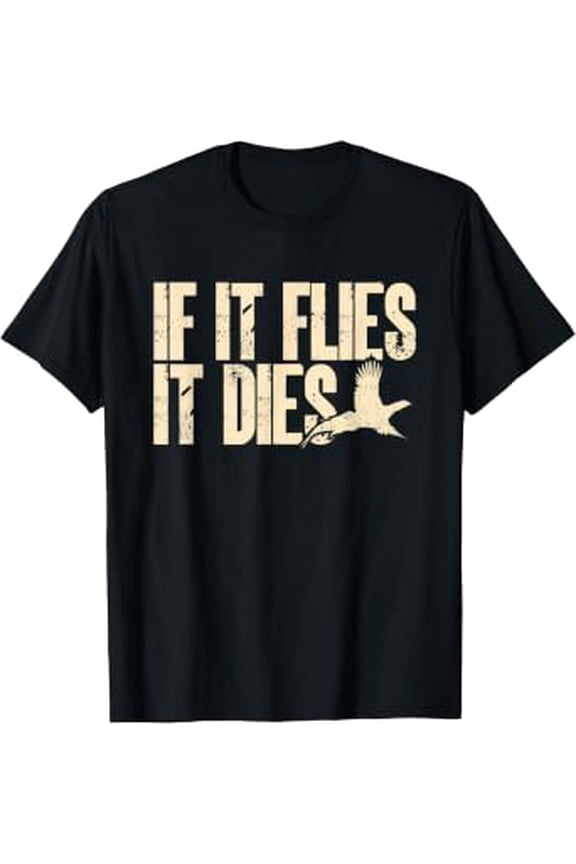 Pheasant Hunting If It Flies It Dies Upland Bird Hunting T-Shirt